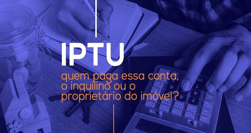 Quem paga o IPTU do imóvel alugado?